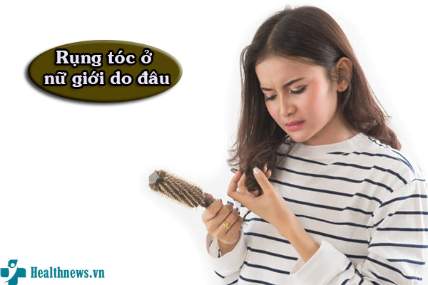 Rụng tóc ở nữ giới do đâu? Gợi ý 3 cách chữa rụng tóc ở nữ giới hiệu quả
