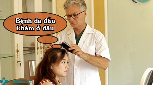 Bệnh da đầu khám ở đâu uy tín nhất tại Hà Nội