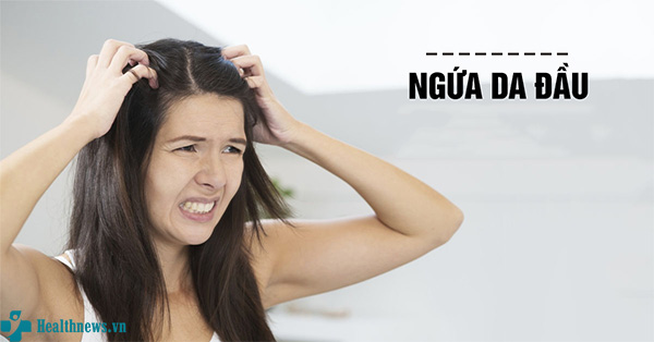 Nguyên nhân gây ngứa da đầu và cách điều trị hiệu quả