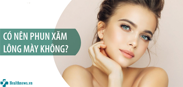 Giải đáp thắc mắc: “Có nên phun lông mày không?”