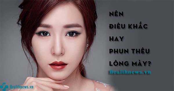 Nên điêu khắc hay phun thêu lông mày?