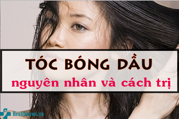 5 Cách trị tóc bóng dầu hiệu quả ngay tức thì