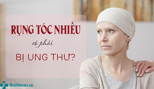 Rụng tóc có phải bị ung thư không?