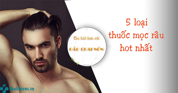Gợi ý top 5 loại thuốc mọc râu tốt nhất hiện nay