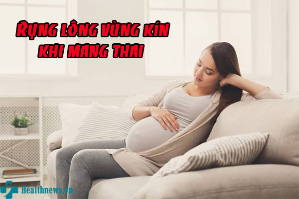 Rụng lông vùng kín khi mang thai nguyên nhân do đâu?
