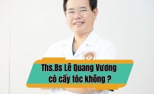 [Tìm hiểu]: ThS BS Lê Quang Vương có cấy tóc không?
