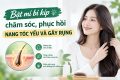 Bật mí bí kíp chăm sóc, phục hồi nang tóc yếu và gãy rụng