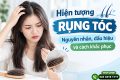 Hiện tượng rụng tóc: Nguyên nhân, dấu hiệu và cách khắc phục