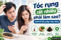 tóc rụng rất nhiều phải làm sao